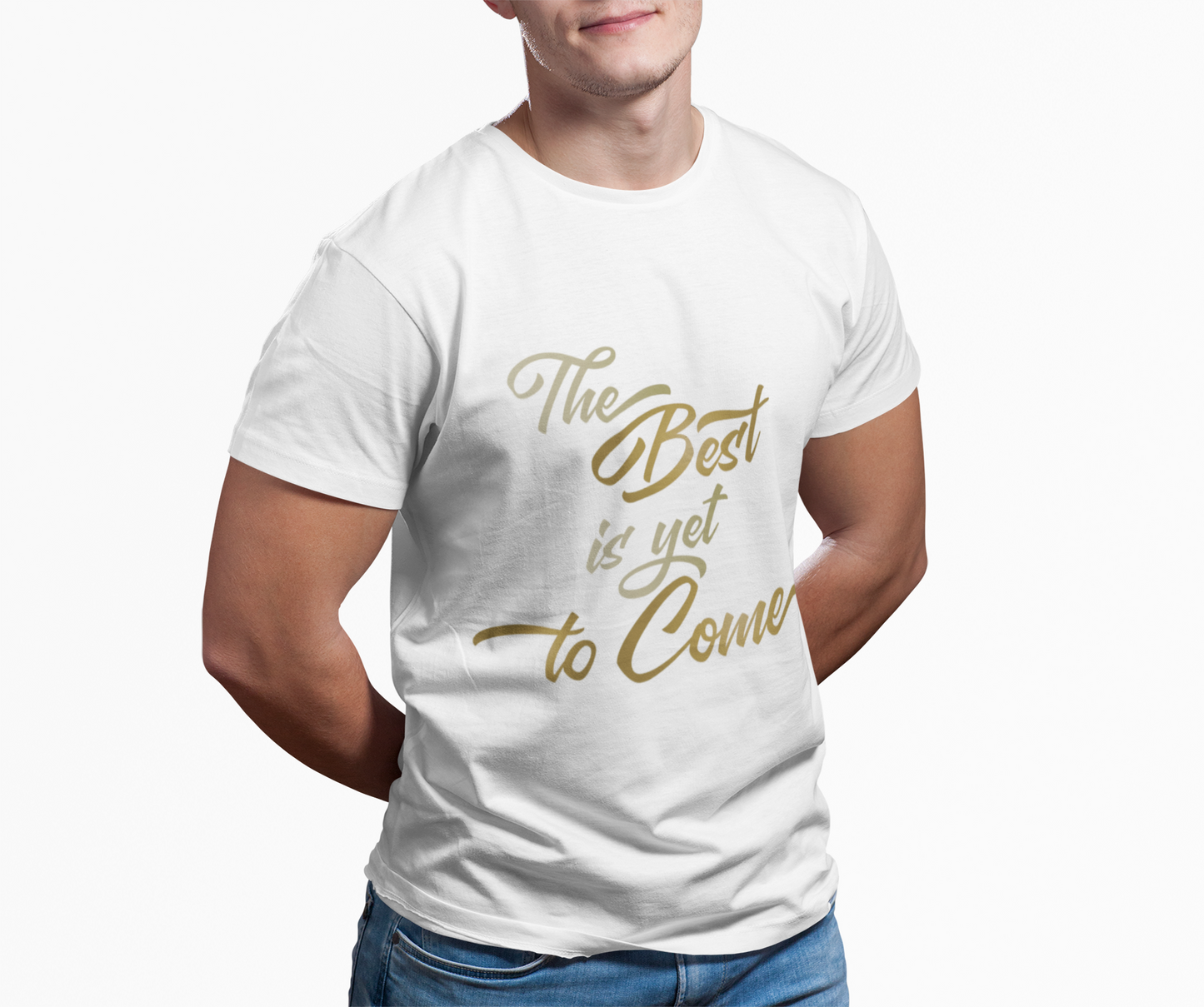 The Best is yet to Come T-Shirt