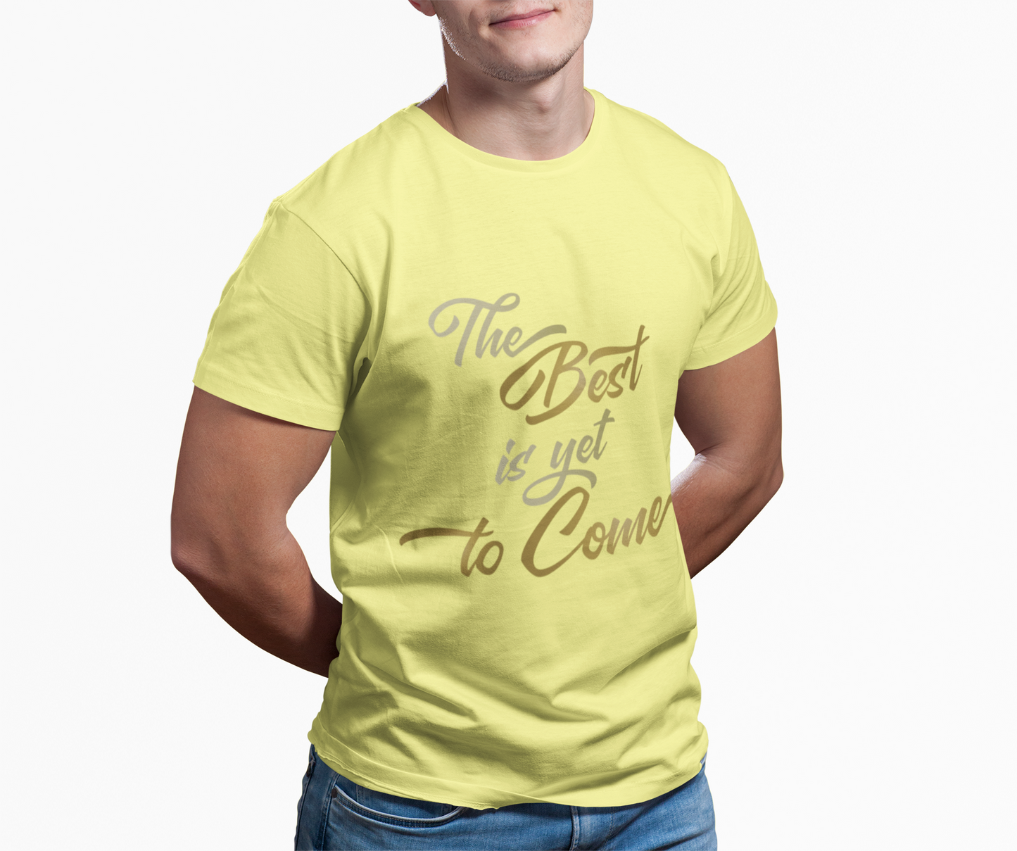 The Best is yet to Come T-Shirt