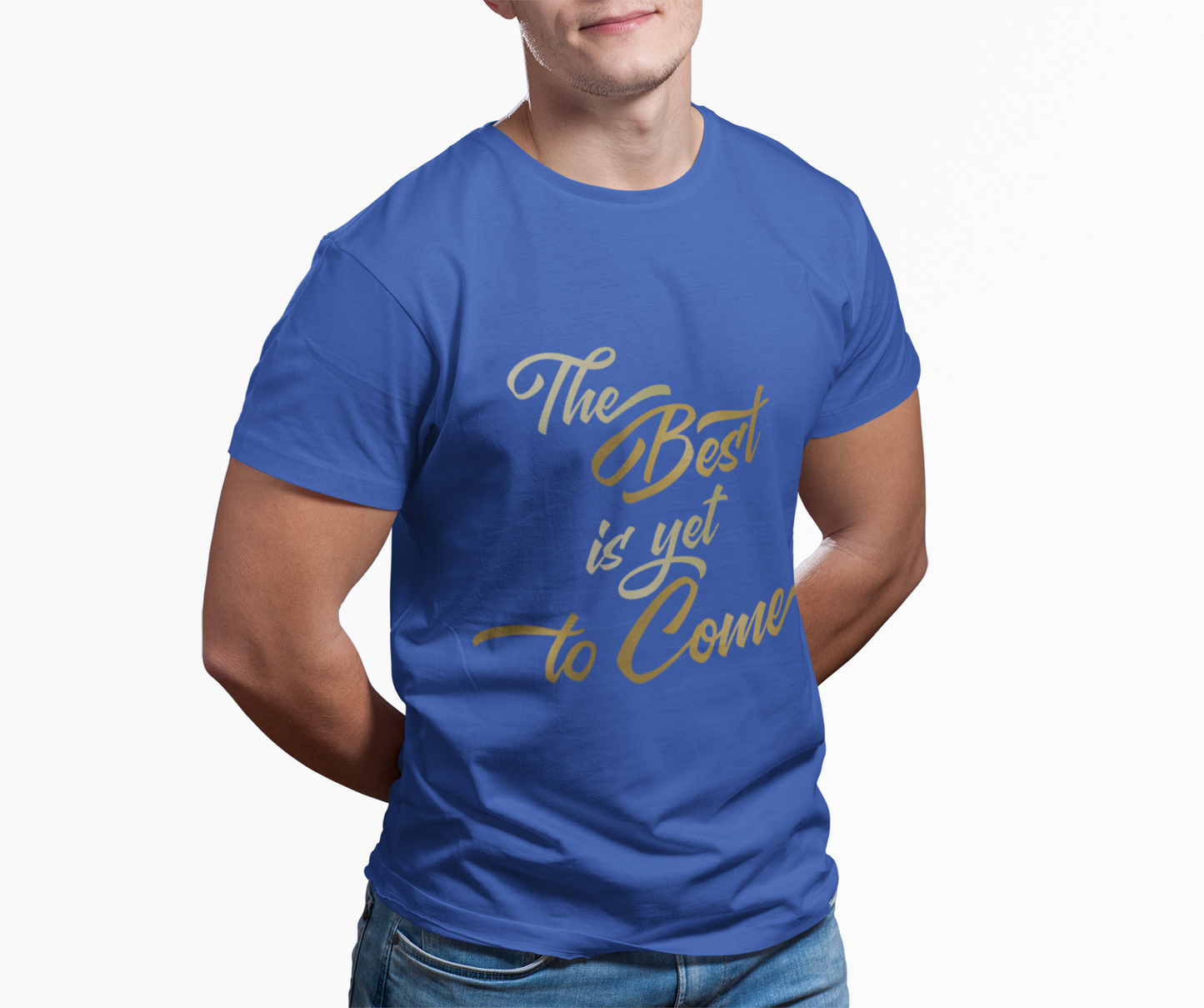 The Best is yet to Come T-Shirt