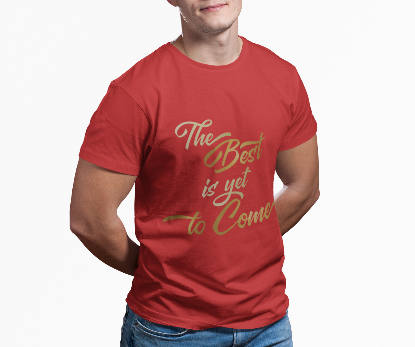 The Best is yet to Come T-Shirt