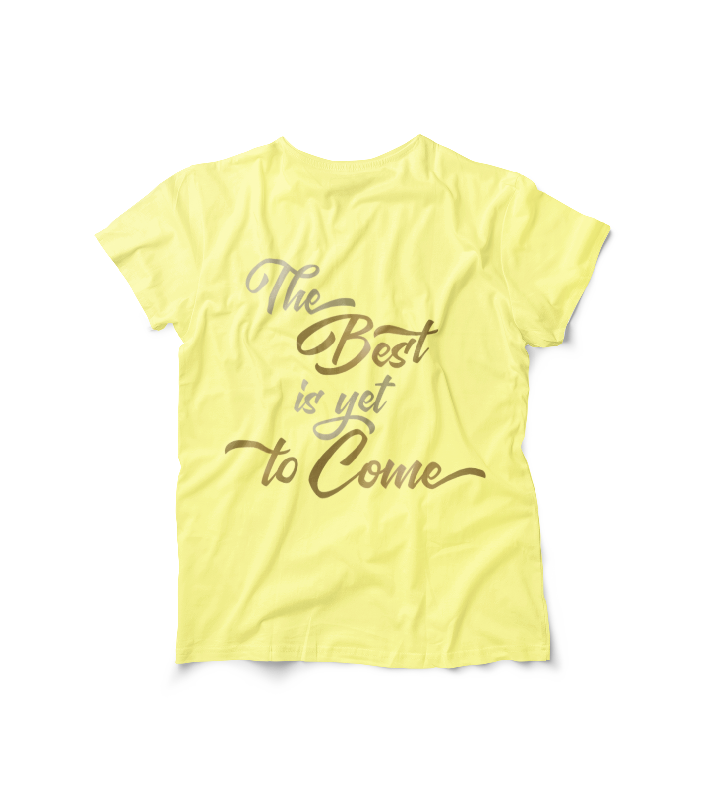 The Best is yet to Come T-Shirt