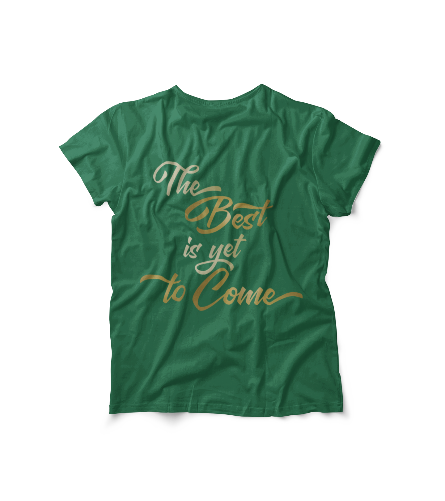 The Best is yet to Come T-Shirt