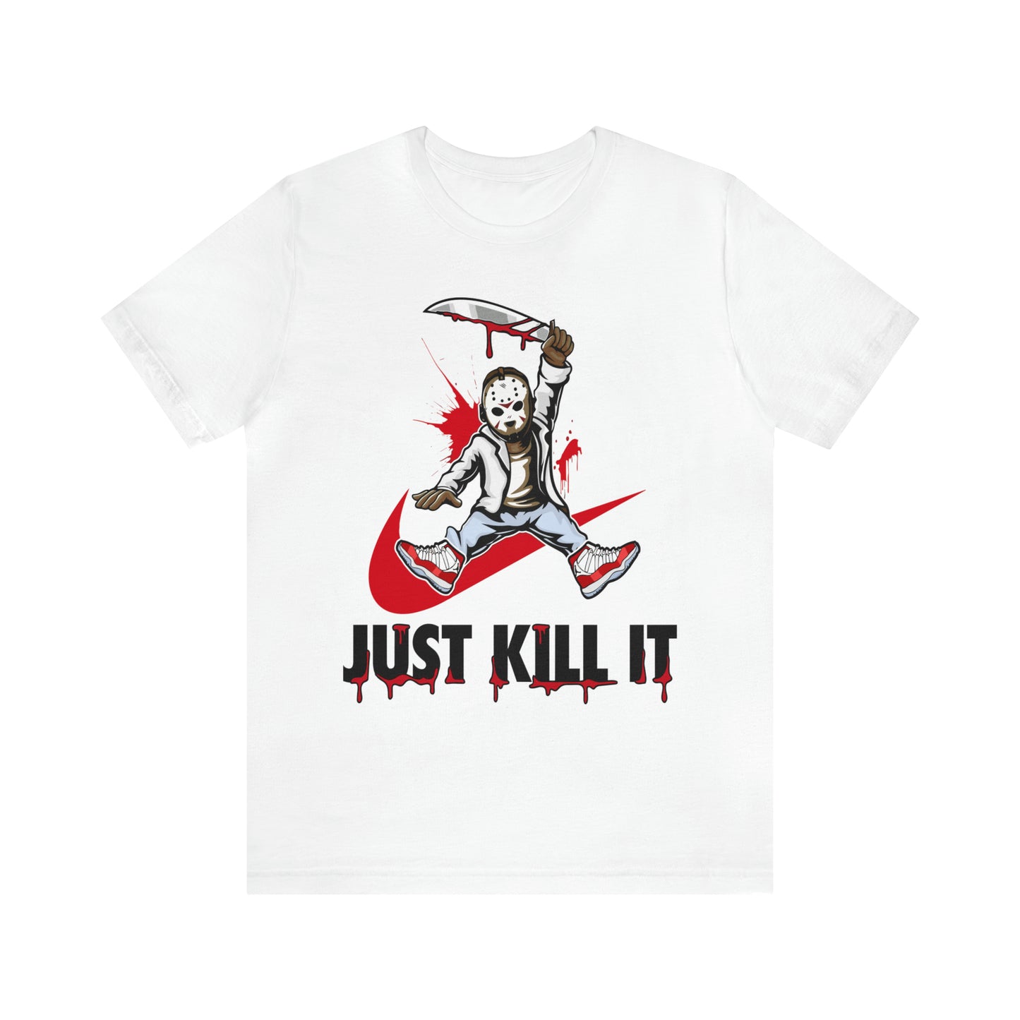 JUST KILL IT T-SHIRT