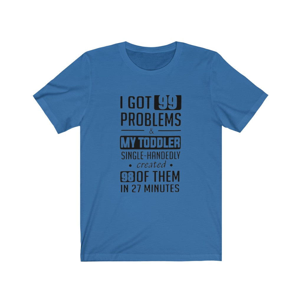 99 PROBLEMS T-SHIRT