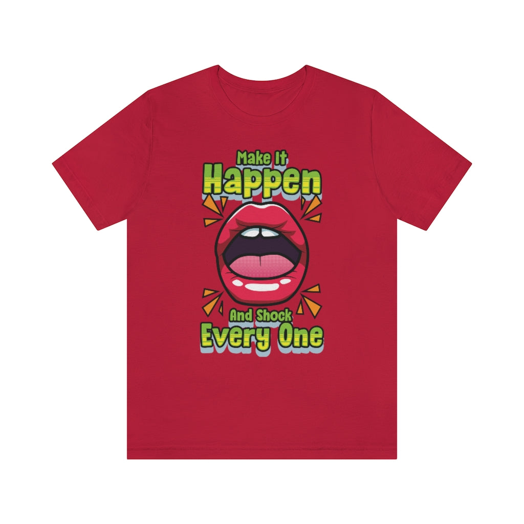 MAKE IT HAPPEN T-SHIRT