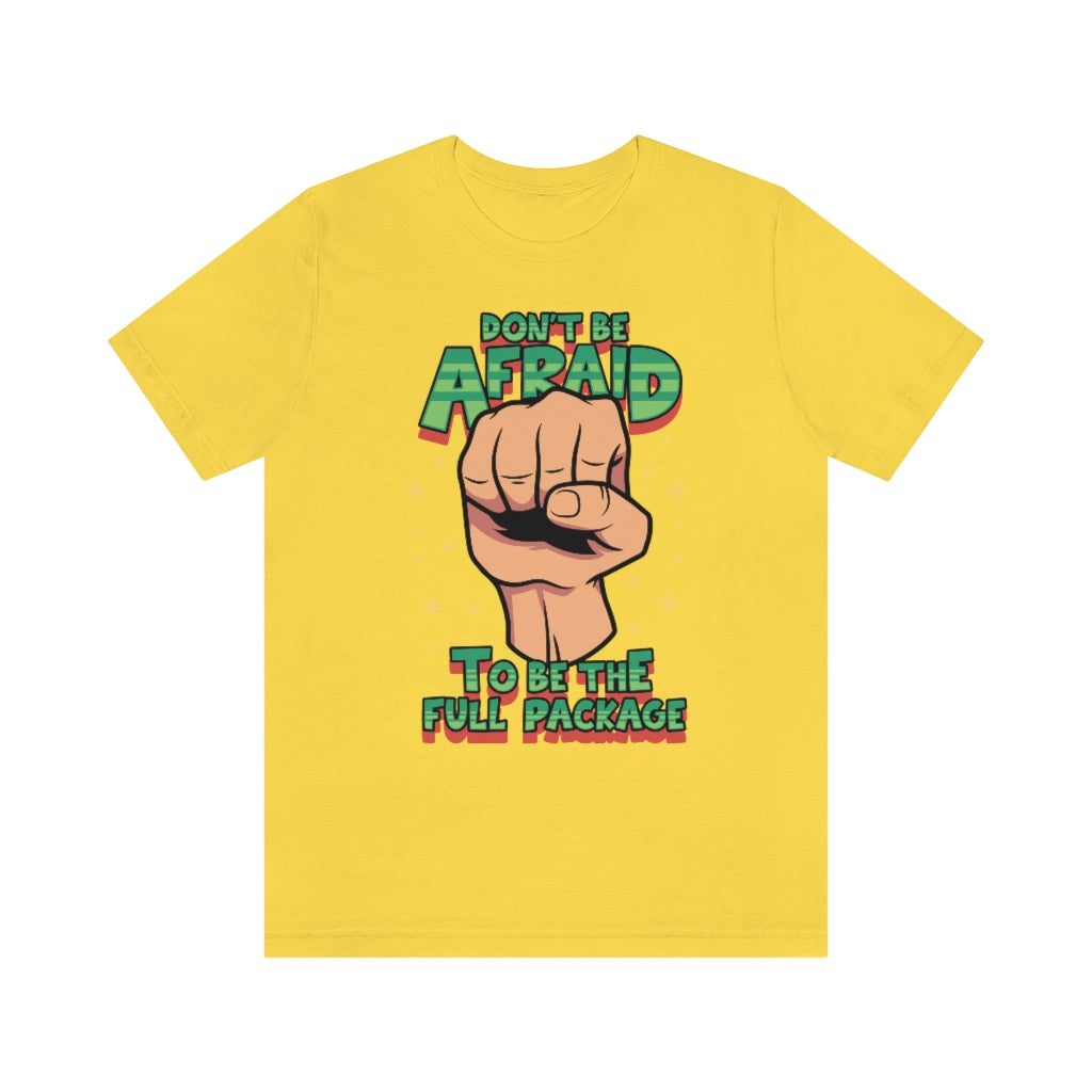 BE THE FULL PACKAGE T-SHIRT
