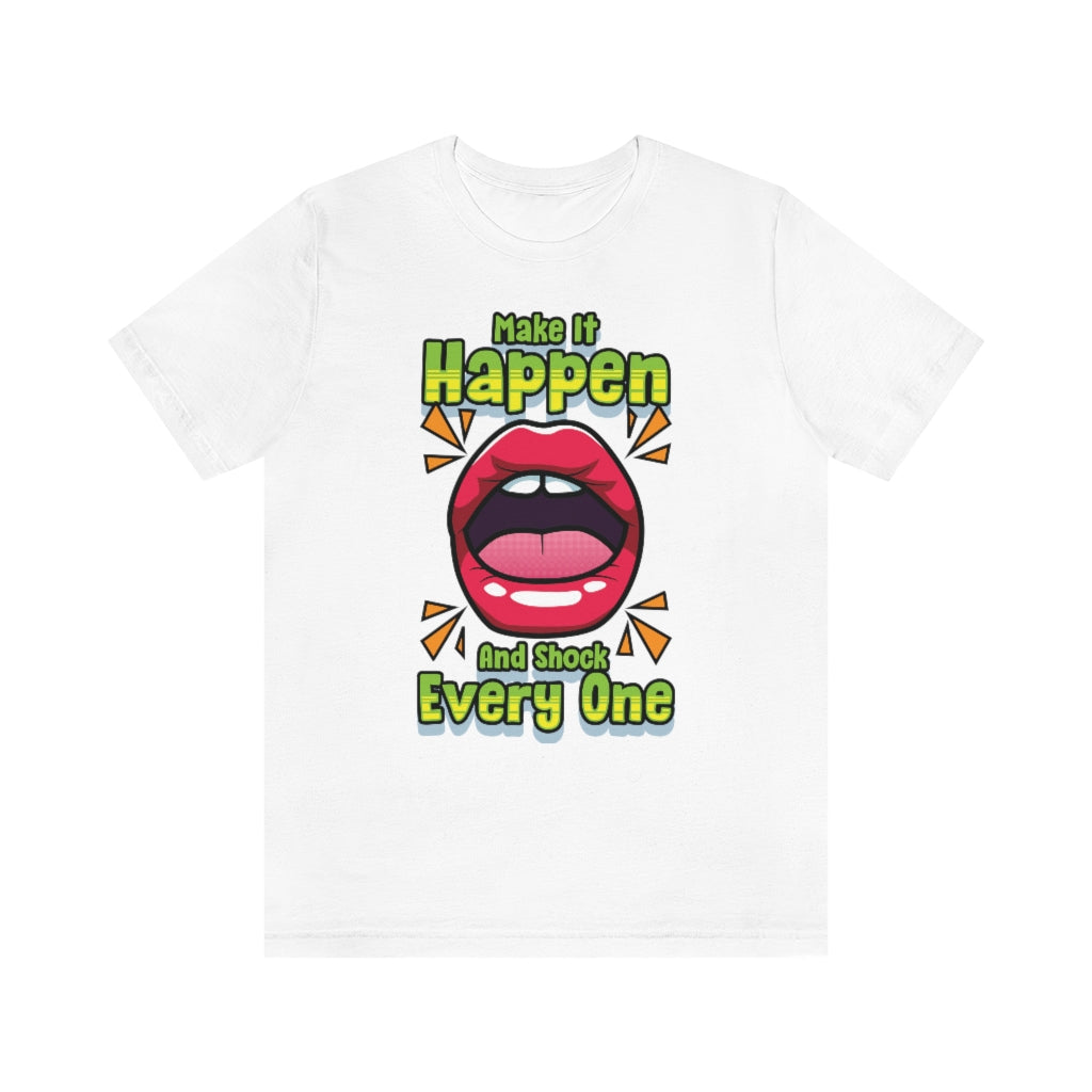 MAKE IT HAPPEN T-SHIRT