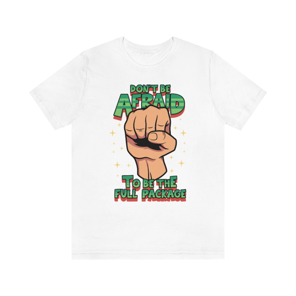 BE THE FULL PACKAGE T-SHIRT