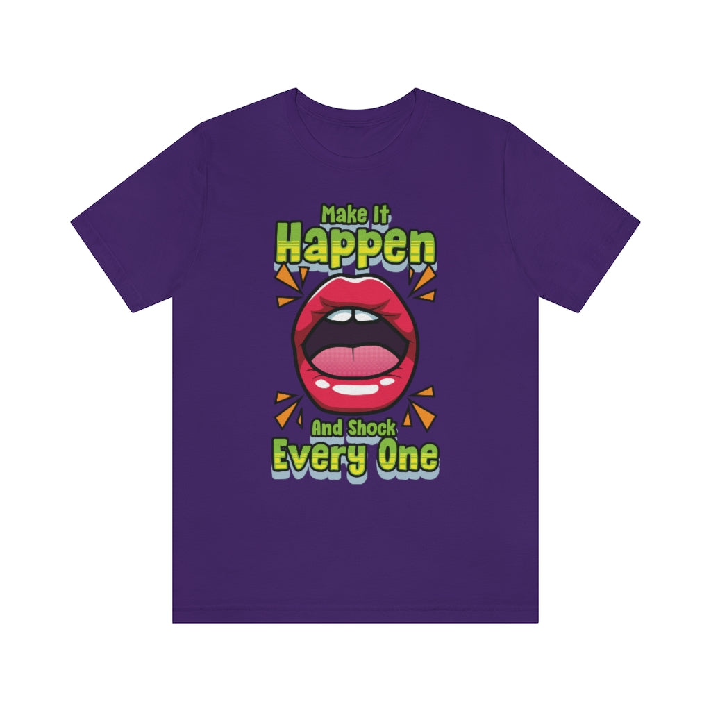 MAKE IT HAPPEN T-SHIRT
