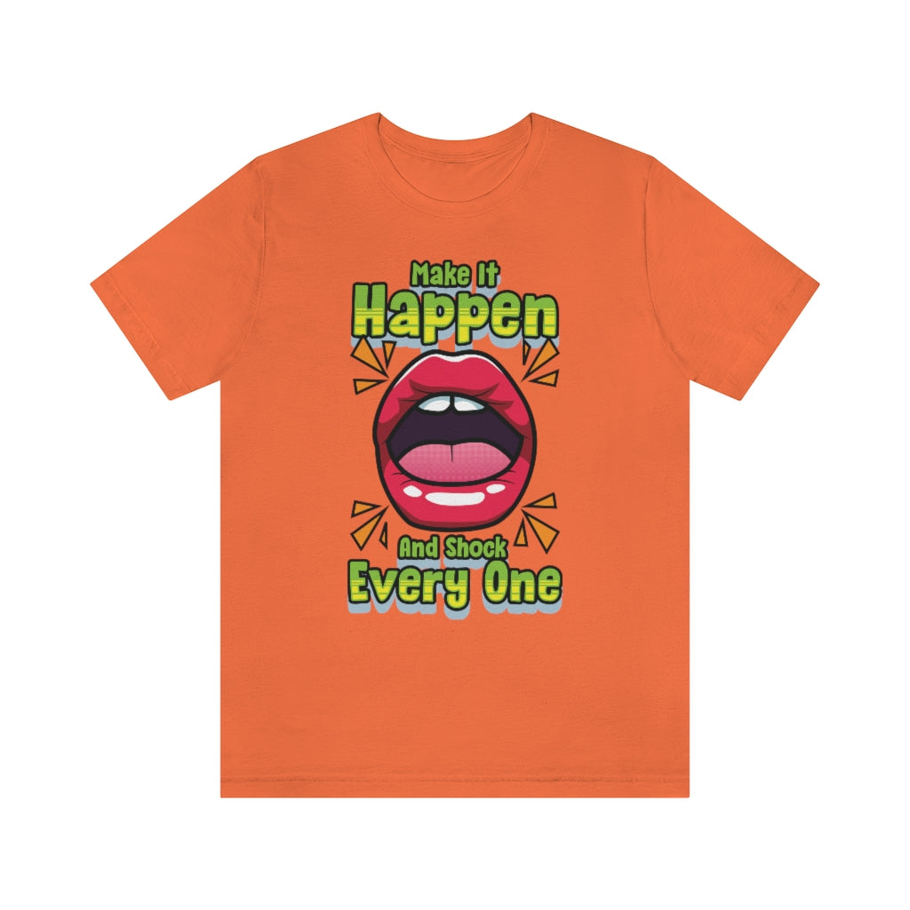 MAKE IT HAPPEN T-SHIRT