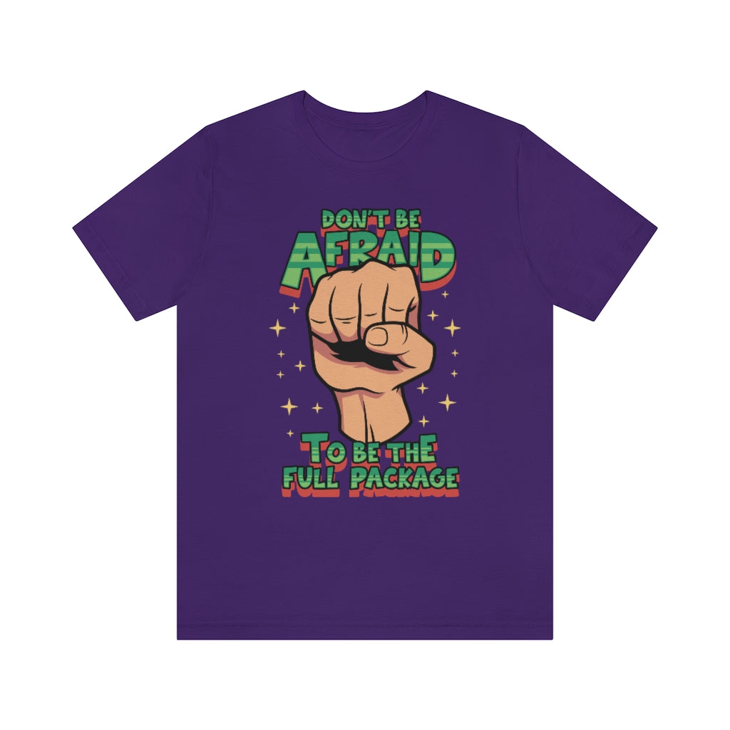 BE THE FULL PACKAGE T-SHIRT