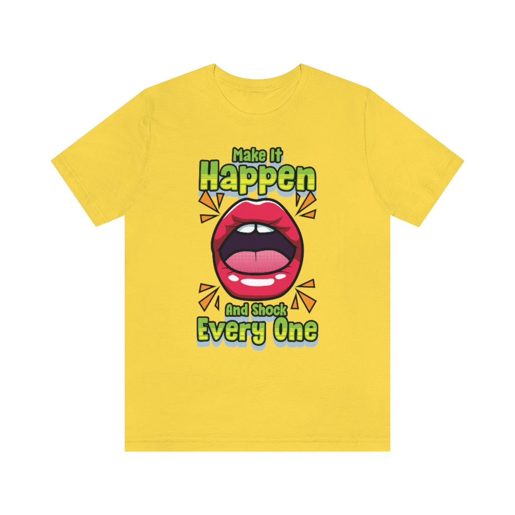 MAKE IT HAPPEN T-SHIRT