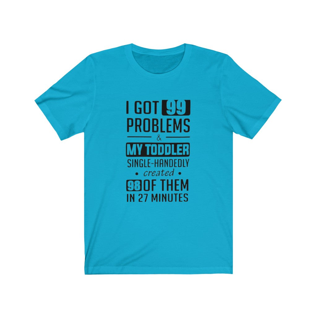 99 PROBLEMS T-SHIRT