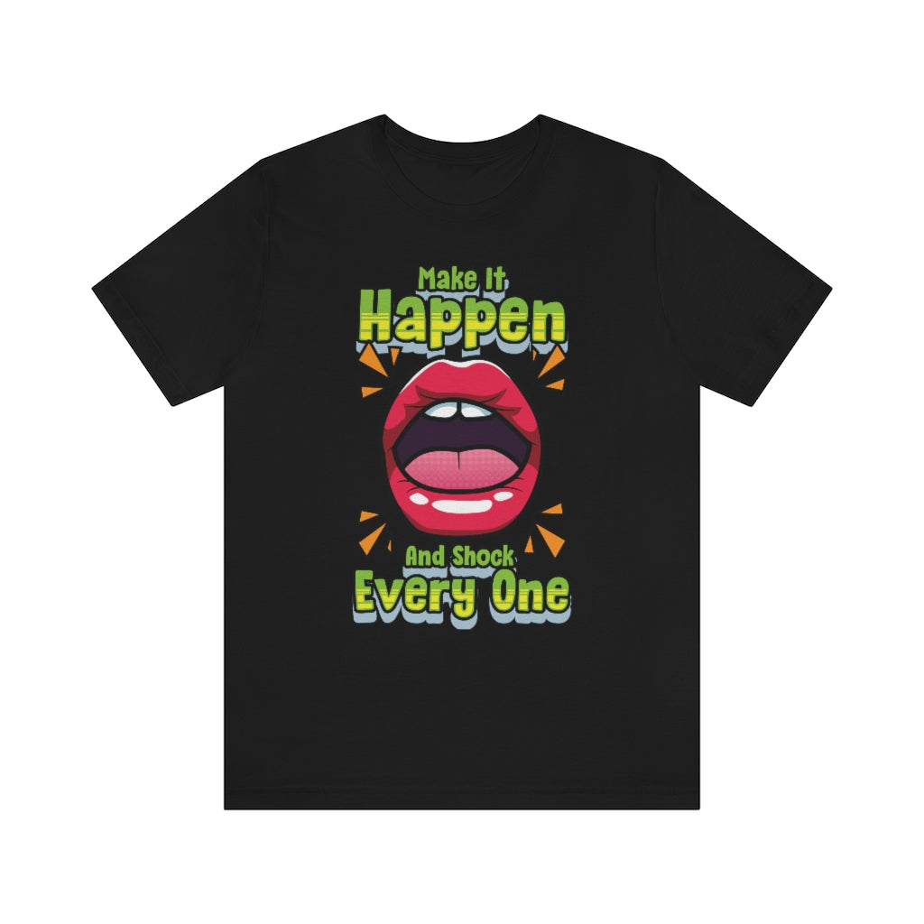 MAKE IT HAPPEN T-SHIRT
