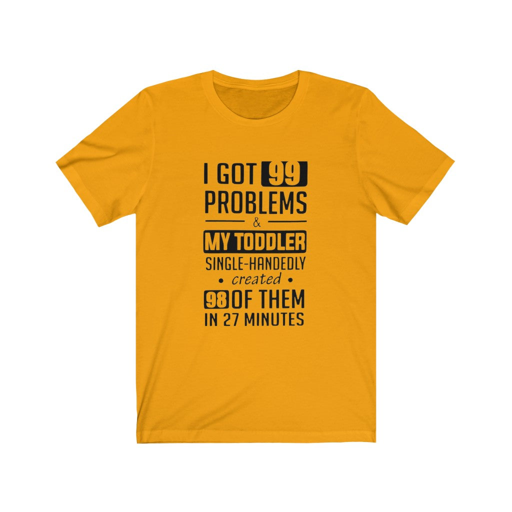 99 PROBLEMS T-SHIRT