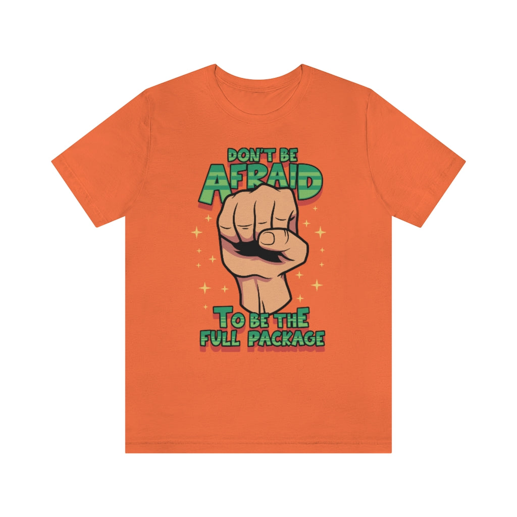 BE THE FULL PACKAGE T-SHIRT