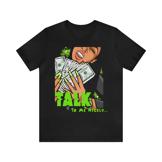 TALK TO ME NICELY T-SHIRT