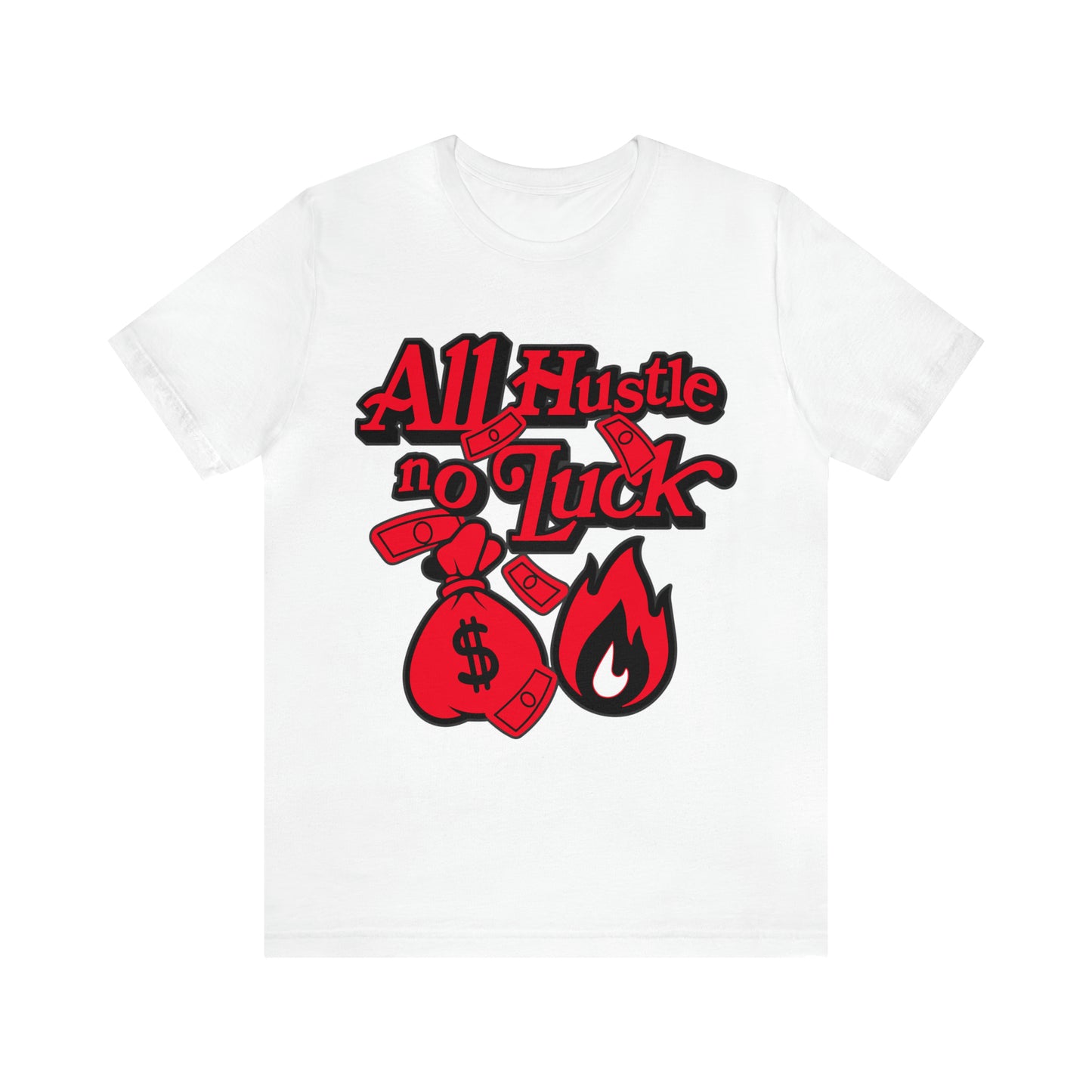 ALL HUSTLE NO LUCK T-SHIRT