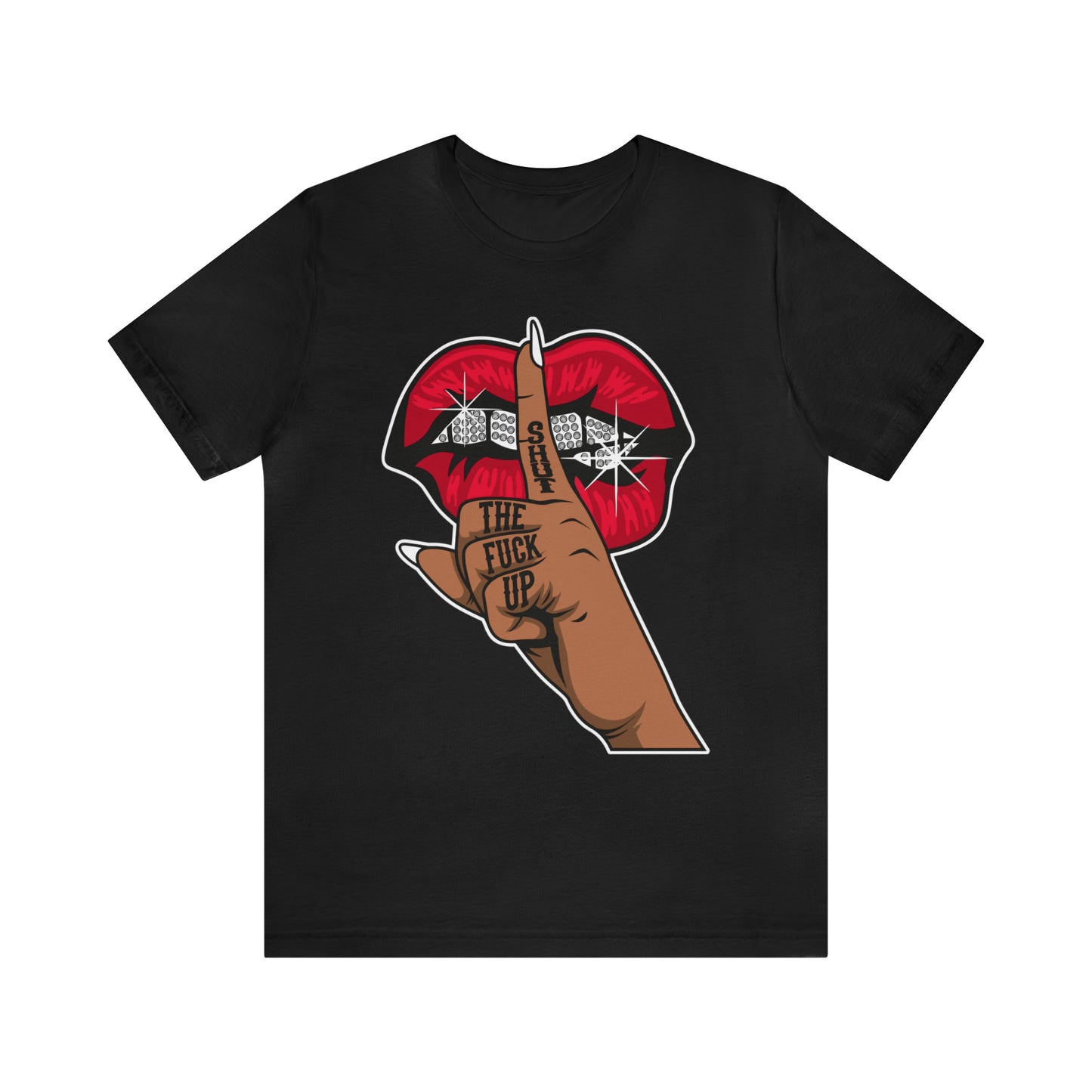 SHUT THE F CK UP T-SHIRT