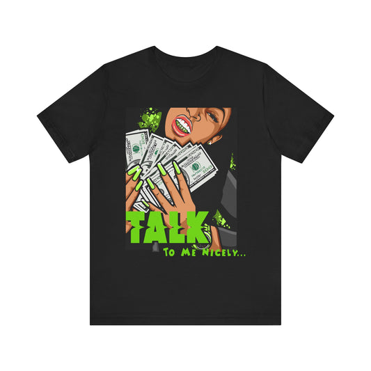 Talk to me nicely Tee